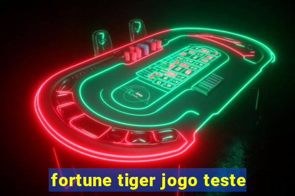 fortune tiger jogo teste